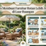 Tips Membuat Furnitur Rotan Lebih Awet di Luar Ruangan